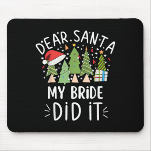 Funny Christmas Quote Sayings Dear Santa My Bride Mouse Pad
