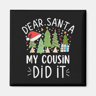 Funny Christmas Quote Sayings Dear Santa My Cousin Magnet