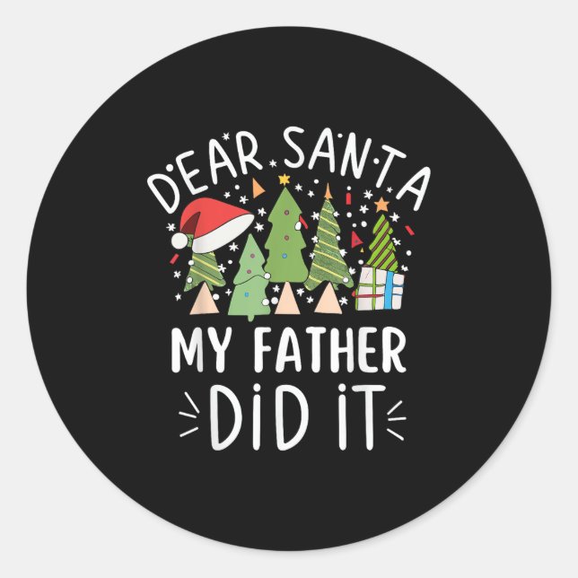 Funny Christmas Quote Sayings Dear Santa My Father Classic Round Sticker (Front)