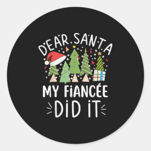Funny Christmas Quote Sayings Dear Santa My Fiance Classic Round Sticker