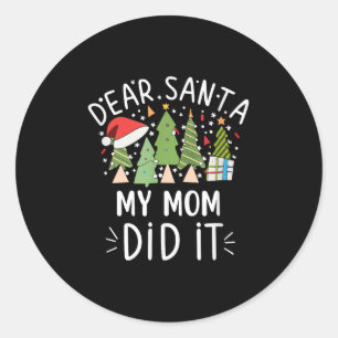 Funny Christmas Quote Sayings Dear Santa My Mom Di Classic Round Sticker