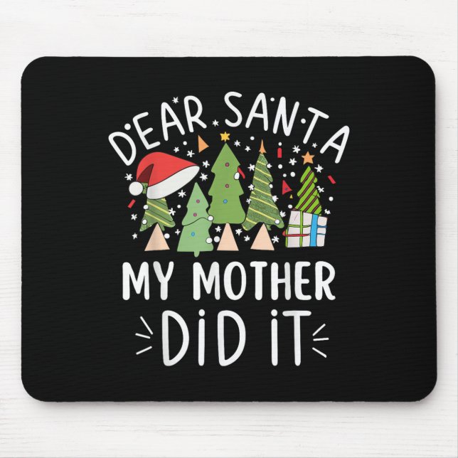 Funny Christmas Quote Sayings Dear Santa My Mother Mouse Pad (Front)
