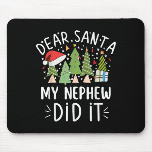 Funny Christmas Quote Sayings Dear Santa My Nephew Mouse Pad