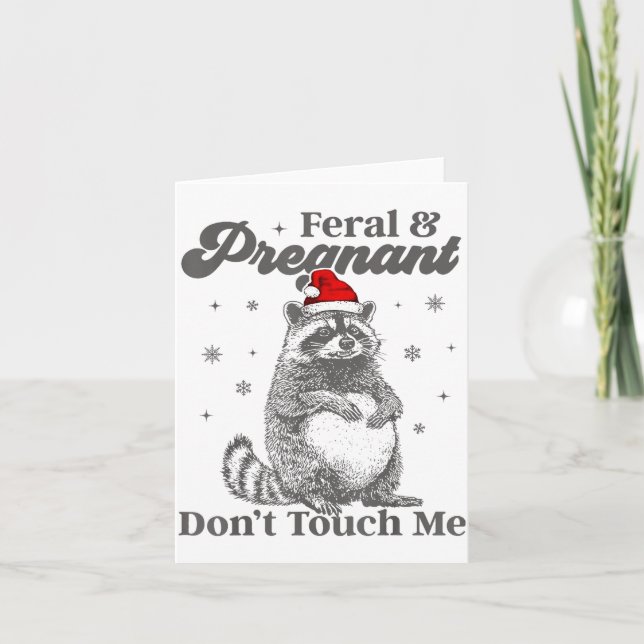 Funny Christmas Raccoon Feral And Pregnant Don't T Card (Front)