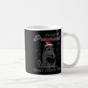 Funny Christmas Raccoon Feral And Pregnant Don't T Coffee Mug