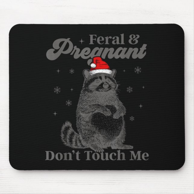 Funny Christmas Raccoon Feral And Pregnant Don't T Mouse Pad (Front)