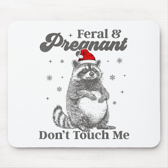 Funny Christmas Raccoon Feral And Pregnant Don't T Mouse Pad (Front)