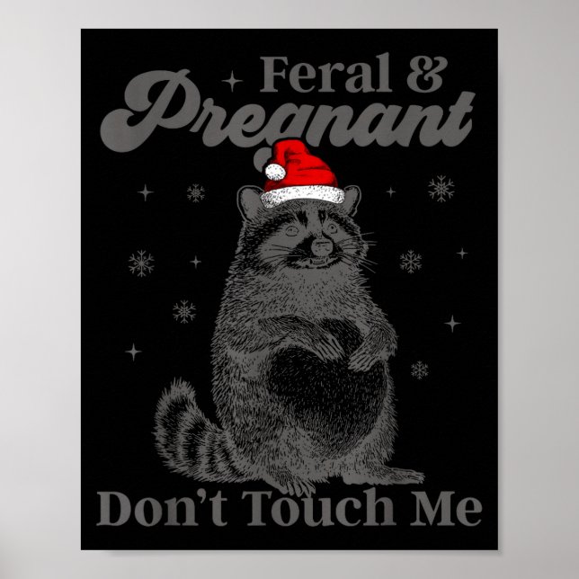 Funny Christmas Raccoon Feral And Pregnant Don't T Poster (Front)