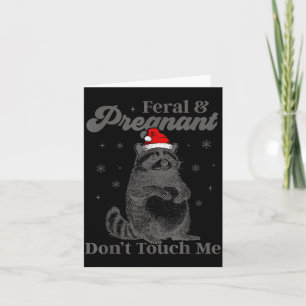 Funny Christmas Racoon Feral And Pregnant Don't T Card
