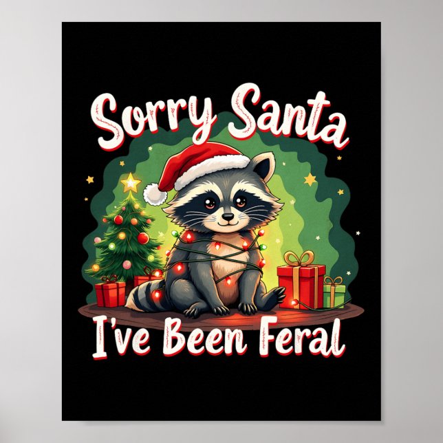 Funny Christmas Racoon Meme Sorry Santa I've Been Poster (Front)