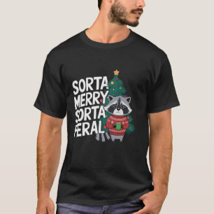 Funny Christmas Racoon Sorta Merry Sorta Feral Sa T-Shirt