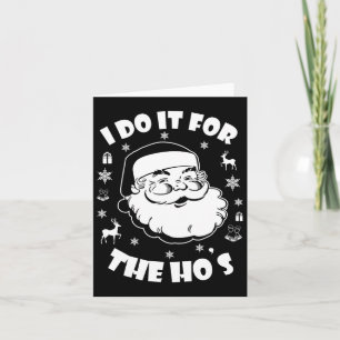 Funny Christmas Santa Claus I Do It For The Hos Cu Card