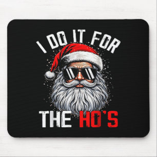 Funny Christmas Santa Claus I Do It For The Hos Cu Mouse Pad