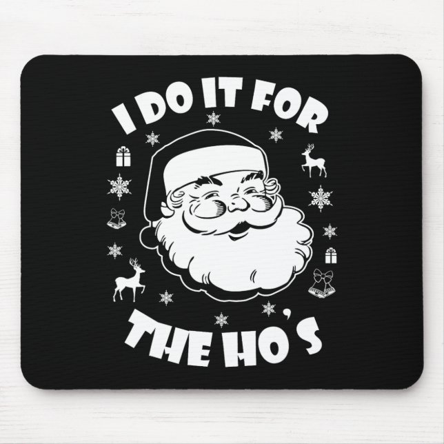 Funny Christmas Santa Claus I Do It For The Hos Cu Mouse Pad (Front)