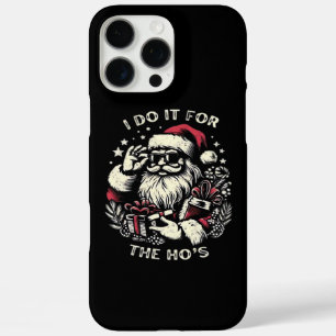 Funny Christmas Santa Claus I Do It For The Hos Me iPhone 16 Pro Max Case