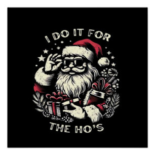 Funny Christmas Santa Claus I Do It For The Hos Me Poster