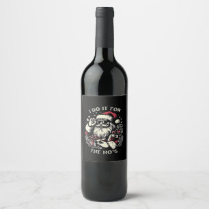 Funny Christmas Santa Claus I Do It For The Hos Me Wine Label