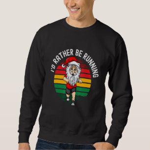 Funny Christmas Santa Claus Running Love Runner Ho Sweatshirt