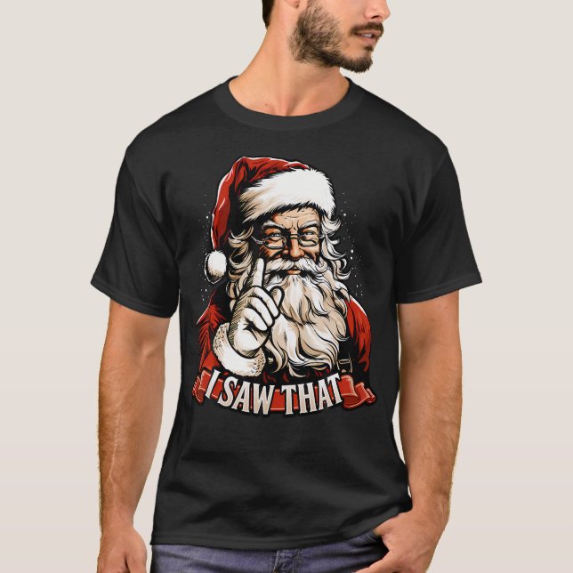 Funny Christmas Santa Claus Shirt I Saw That St Ni (Front)