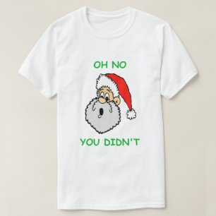 Funny Christmas Santa Claus Surprise No You Didn't T-Shirt