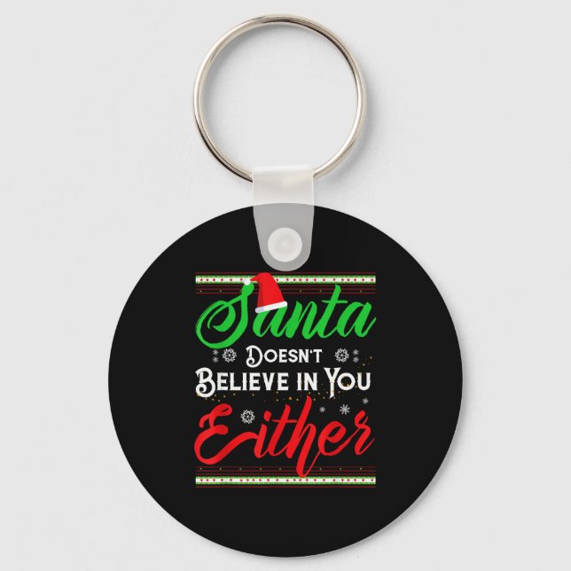 Funny Christmas Santa Doesn't Believe In You Eithe Key Ring (Front)