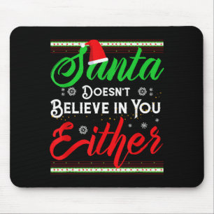 Funny Christmas Santa Doesn't Believe In You Eithe Mouse Pad