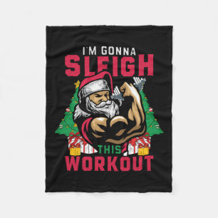 Funny Christmas Santa Gym I'm Gonna Sleigh This Wo Fleece Blanket
