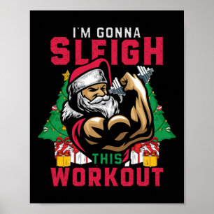 Funny Christmas Santa Gym I'm Gonna Sleigh This Wo Poster