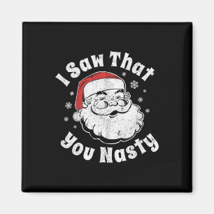 Funny Christmas Santa I Saw That You Nasty Adult P Magnet