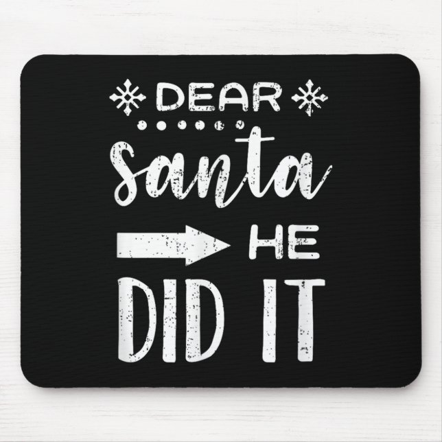 Funny Christmas Santa Meme Dear Santa He Did It  Mouse Pad (Front)