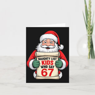 Funny Christmas Santa Naughty List Kids Who Say 67 Card