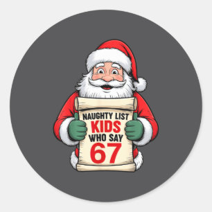 Funny Christmas Santa Naughty List Kids Who Say 67 Classic Round Sticker