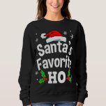 Funny Christmas Santa's Favourite Ho Cute Sweatshirt<br><div class="desc">Funny Christmas Santa's Favourite Ho Cute</div>