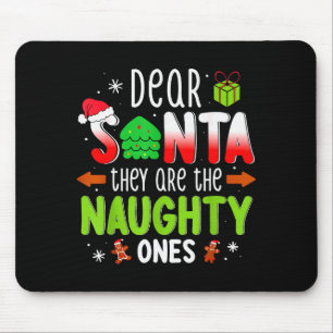 Funny Christmas Shirt Dear Santa They Are The Naug Mouse Pad