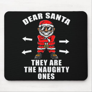 Funny Christmas Shirt Dear Santa They Are The Naug Mouse Pad