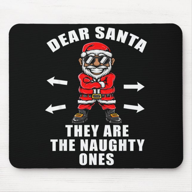 Funny Christmas Shirt Dear Santa They Are The Naug Mouse Pad (Front)