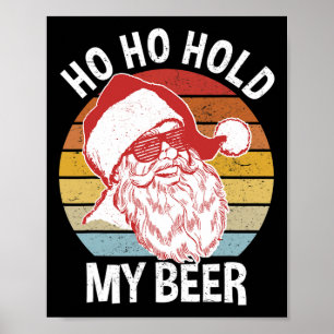 Funny Christmas Shirt Hipster Santa Ho Ho Hold My Poster