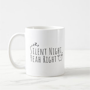 Funny Christmas - Silent Night Yeah Right Coffee Mug