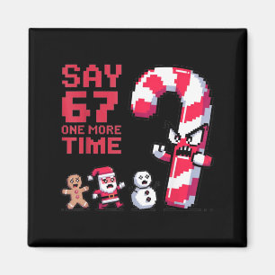 Funny Christmas Six Seven Meme Say 67 One Humor Mo Magnet