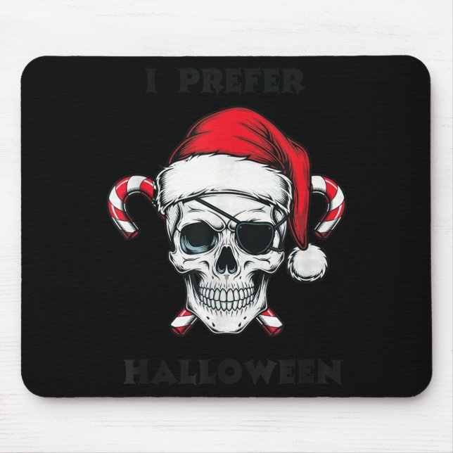 Funny Christmas Skeleton I Prefer Halloween  Mouse Pad (Front)