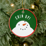 Funny Christmas Snowman Ceramic Ornament<br><div class="desc">Funny Christmas holiday gift ornament with a positive,  encouraging quote on the front and a meltdown on the back.</div>