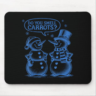Funny Christmas Snowman Do You Smell Carrots  Mouse Pad
