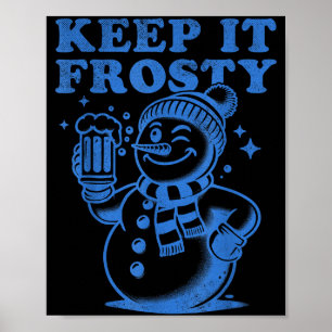 Funny Christmas Snowman Keep It Frosty Poster