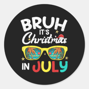 Funny Christmas Summer Vacation Bruh It's Christma Classic Round Sticker