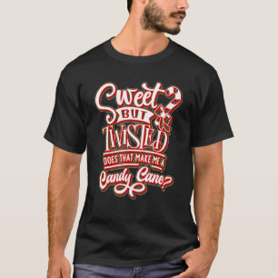 Funny Christmas- Sweet But Twisted Candycane T-Shirt
