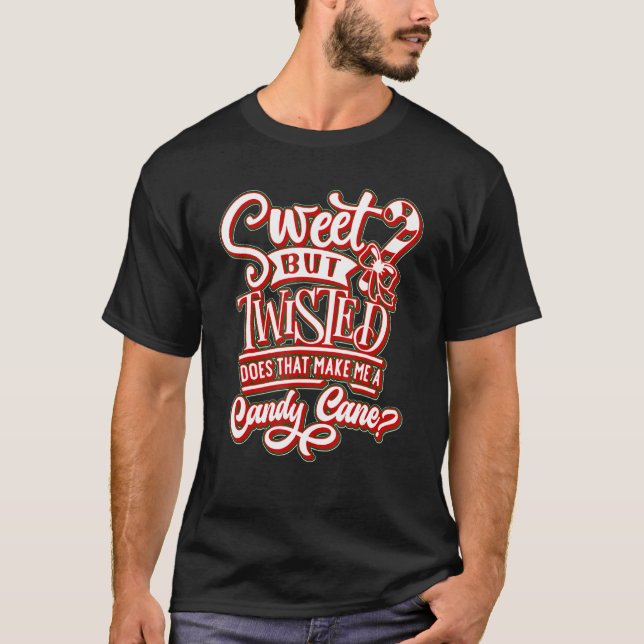 Funny Christmas- Sweet But Twisted Candycane T-Shirt (Front)