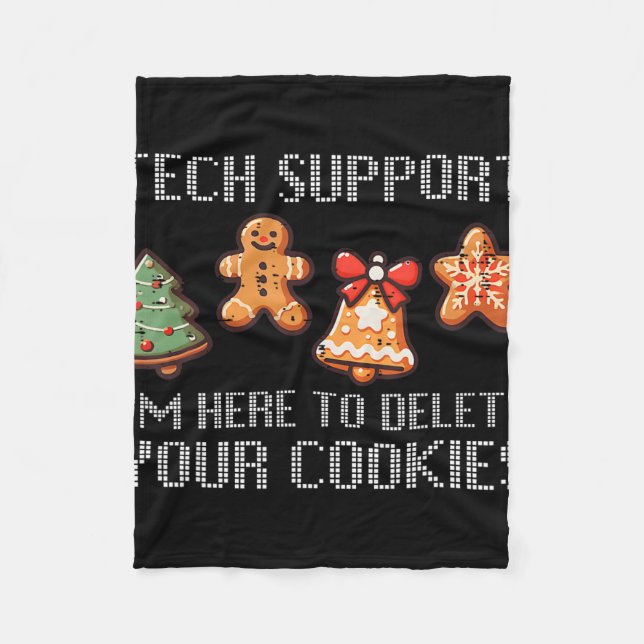 Funny Christmas Tech Support I'm Here To Delete Yo Fleece Blanket (Front)