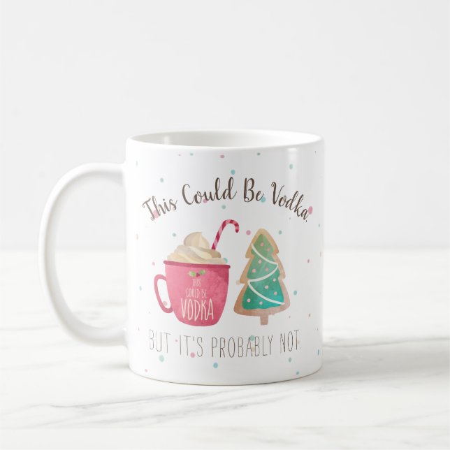 Funny Christmas This Could Be Vodka Coffee Mug (Left)