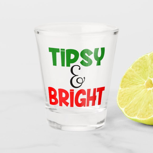 Funny Christmas tipsy and bright Holiday party Shot Glass (Front)