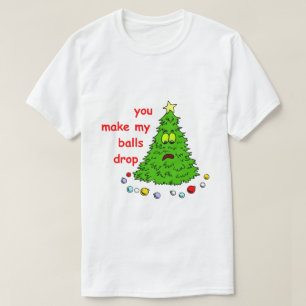 Funny Christmas Tree Humour Shirt You Make My Ball